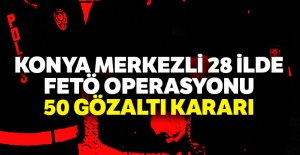 28 ilde FETÖ operasyonu: 50 gözaltı kararı