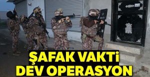 600 polisle şafak vakti dev operasyon