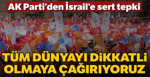AK Parti'den İsrail'e sert tepki