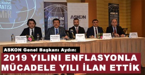 ASKON Başkanı Aydın: '2019 yılını enflasyonla mücadele yılı ilan ettik'