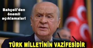 Bahçeli'den önemli açıklamalar: 'Türk milletinin vazifesidir'