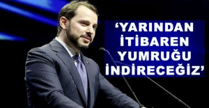 Bakan Albayrak: Yarından itibaren yumruğu indireceğiz