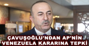 Bakan Çavuşoğlu'ndan AP'nin Venezuela kararına tepki