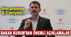 Bakan Kurum'dan önemli açıklamalar: Ülke genelinde 6.7 milyon...