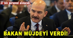 Bakan müjdeyi verdi! 27 bin personel alınacak