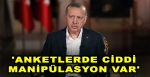 Cumhurbaşkanı Erdoğan: 'Anketlerde ciddi manipülasyon var'
