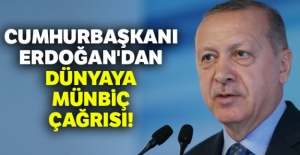 Cumhurbaşkanı Erdoğan'dan Dünyaya Münbiç Çağrısı!
