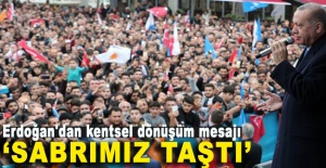 Cumhurbaşkanı Erdoğan'dan kentsel dönüşüm mesajı: Sabrımız taştı!