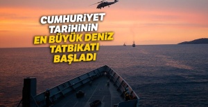 Cumhuriyet tarihinin en büyük deniz tatbikatı başladı