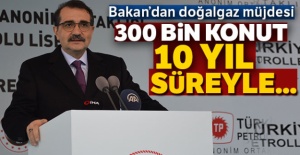 Bakan'dan doğalgaz müjdesi