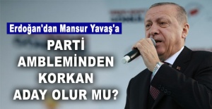Erdoğan'dan Mansur Yavaş'a: 'Parti ambleminden korkan aday olur mu?'