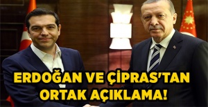 Erdoğan ve Çipras'tan ortak açıklama