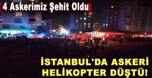 İstanbul'da askeri helikopter düştü! 4 askerimiz şehit oldu