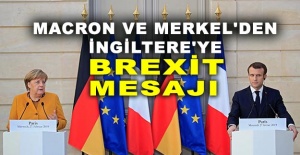 Macron ve Merkel'den İngiltere'ye Brexit mesajı