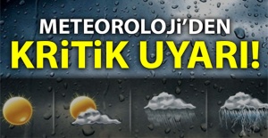 Meteoroloji'den kritik uyarı!