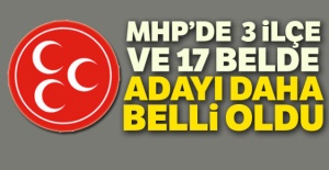 MHP'de 3 ilçe ve 17 belde adayı belli oldu