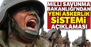 Milli Savunma Bakanlığı'ndan yeni askerlik sistemi açıklaması