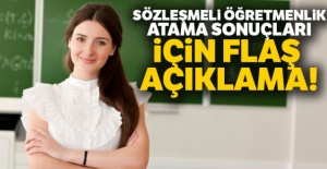 Sözleşmeli öğretmen atama sonuçları için flaş açıklama