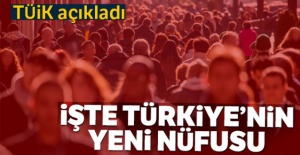 Türkiye'nin nüfusu açıklandı!