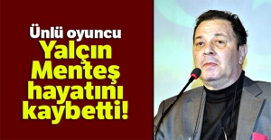 Ünlü oyuncu hayatını kaybetti!
