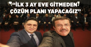 Zeybekci: İlk 3 ay eve gitmeden çözüm planı yapacağız