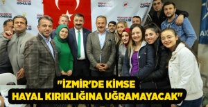 Aydın Şengül: İzmir'de kimse hayal kırıklığına uğramayacak
