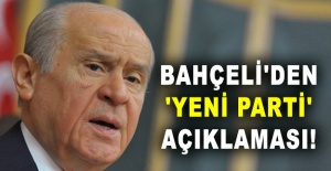 Bahçeli'den 'yeni parti' açıklaması!