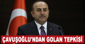 Bakan Çavuşoğlu'ndan Golan tepkisi