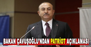 Bakan Çavuşoğlu'ndan Patriot açıklaması