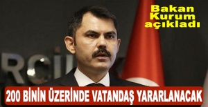 Bakan Kurum açıkladı: 200 binin üzerinde vatandaş yararlanacak
