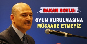 Bakan Soylu: 'Oyun kurulmasına müsaade etmeyiz'