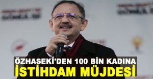 Özhaseki'den 100 bin kadına istihdam müjdesi