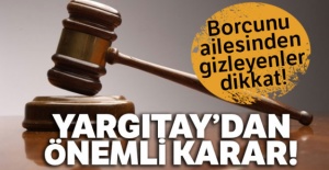 Borcunu ailesinden gizleyenlere Yargıtay'dan kötü haber