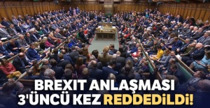 Brexit anlaşması 3'üncü kez reddedildi