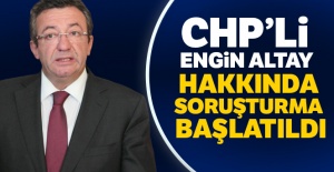 CHP'li Engin Altay hakkında soruşturma