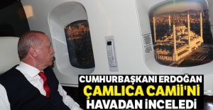 Cumhurbaşkanı Erdoğan Çamlıca Camii'ni havadan inceledi
