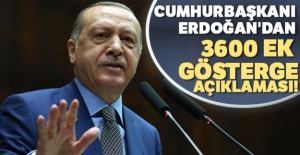 Cumhurbaşkanı Erdoğan'dan 3600 ek gösterge açıklaması!