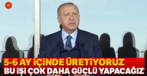 Cumhurbaşkanı Erdoğan sürprizi programda duyurdu: '5-6 ay içerisinde üretiyoruz'