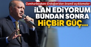 Cumhurbaşkanı Erdoğan'dan önemli açıklamalar: 'Buradan ilan ediyorum!