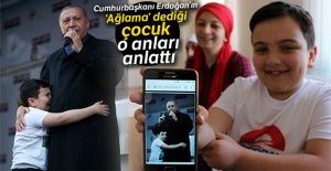 Cumhurbaşkanı Erdoğan'ın 'Ağlama' dediği çocuk o anları anlattı