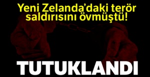Yeni Zelanda'daki terör saldırısını öven şahıs tutuklandı