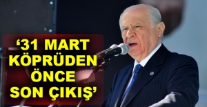 Devlet Bahçeli: 31 Mart Ankara için uçurumdan önceki son çıkıştır