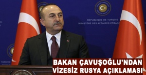 Dışişleri Bakanı Çavuşoğlu'ndan vizesiz Rusya açıklaması