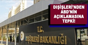 Dışişleri'nden ABD'nin açıklamasına tepki!