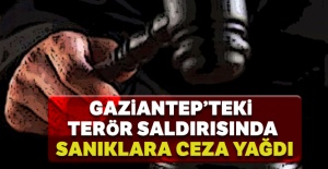 Gaziantep'teki terör saldırısında sanıklara ceza yağdı
