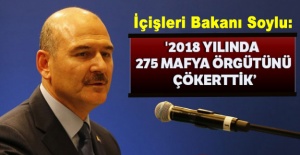 İçişleri Bakanı Soylu: '2018 yılında 275 mafya örgütünü çökerttik'