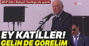 MHP Lideri Bahçeli çok sert çıktı: Gelin de görelim!