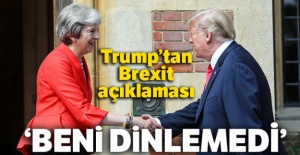 Trump'tan Brexit açıklaması: 'Beni dinlemedi'