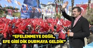 Zeybekci: Efelenmeye değil, efe gibi dik durmaya geldik