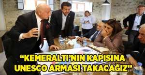 Zeybekci: Kemeraltı’nın kapısına UNESCO arması takacağız